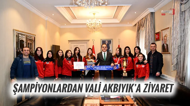 Şampiyonlardan Vali Akbıyık’a Ziyaret