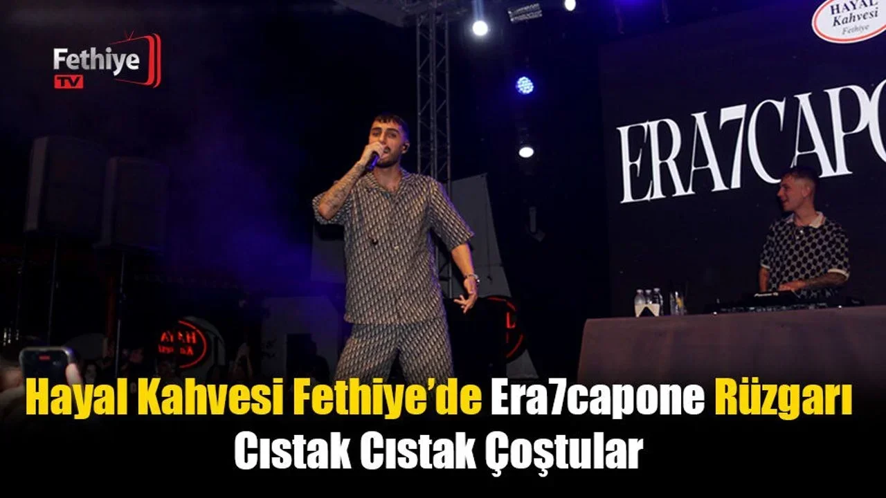 Hayal Kahvesi Fethiye’de Era7capone Rüzgarı