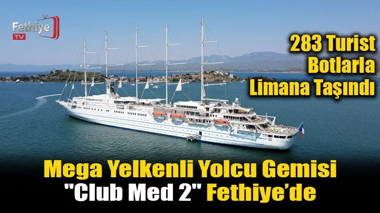 Mega Yelkenli Yolcu Gemisi "Club Med 2" Fethiye’de