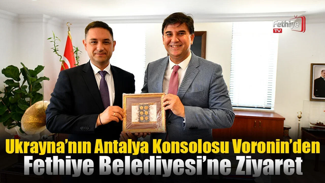 Ukrayna’nın Antalya Konsolosu Voronin’den Fethiye Belediyesi’ne Ziyaret