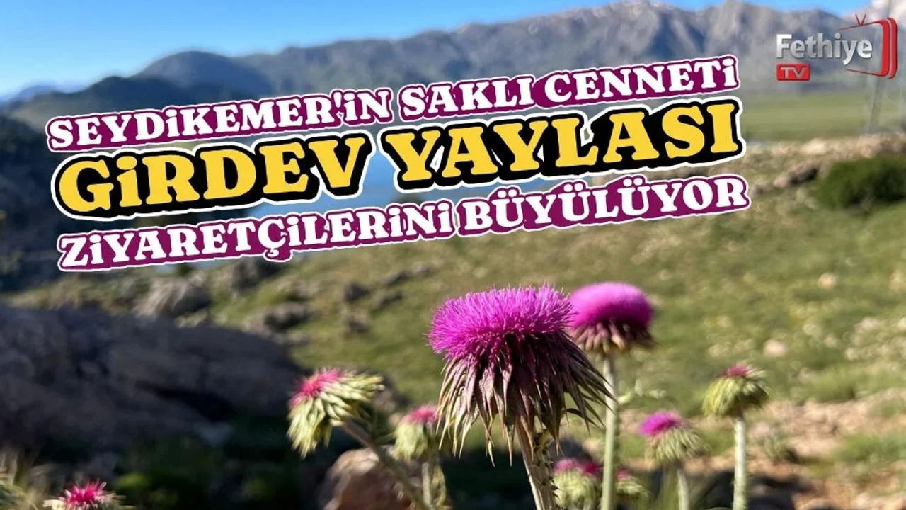 Seydikemer'in Saklı Cenneti Girdev Yaylası, Ziyaretçilerini Büyülüyor