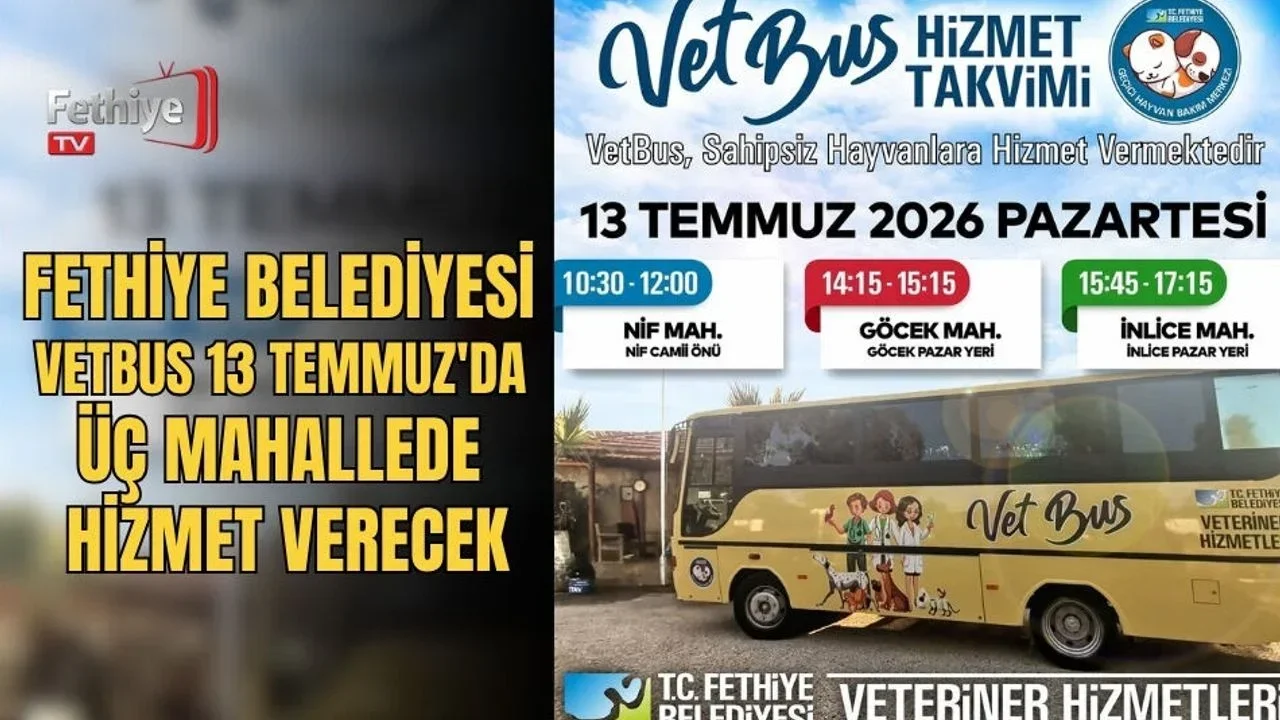 Fethiye Belediyesi VetBus 13 Temmuz'da Üç Mahallede Hizmet Verecek