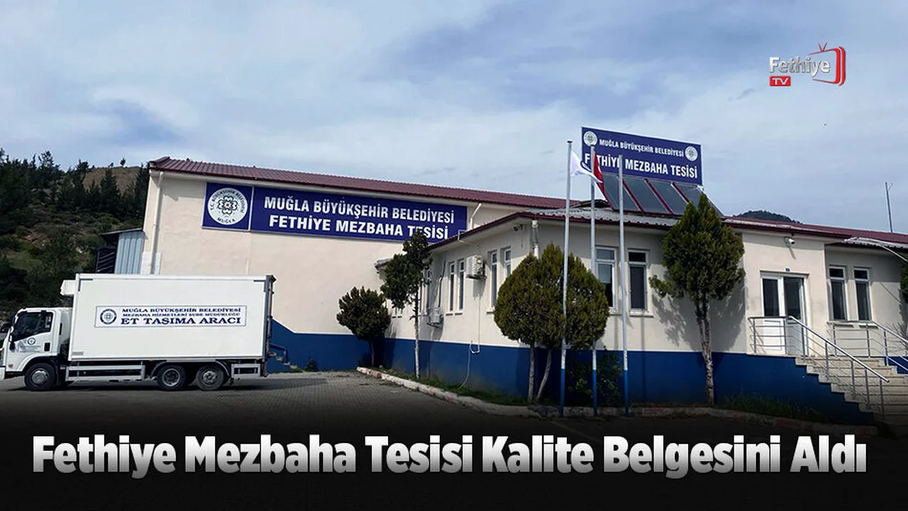 Büyükşehir'e Devredilen Fethiye Mezbaha Tesisi Kalite Belgesini Aldı