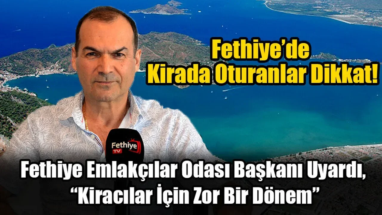 Fethiye’de Kirada Oturanlar Dikkat!