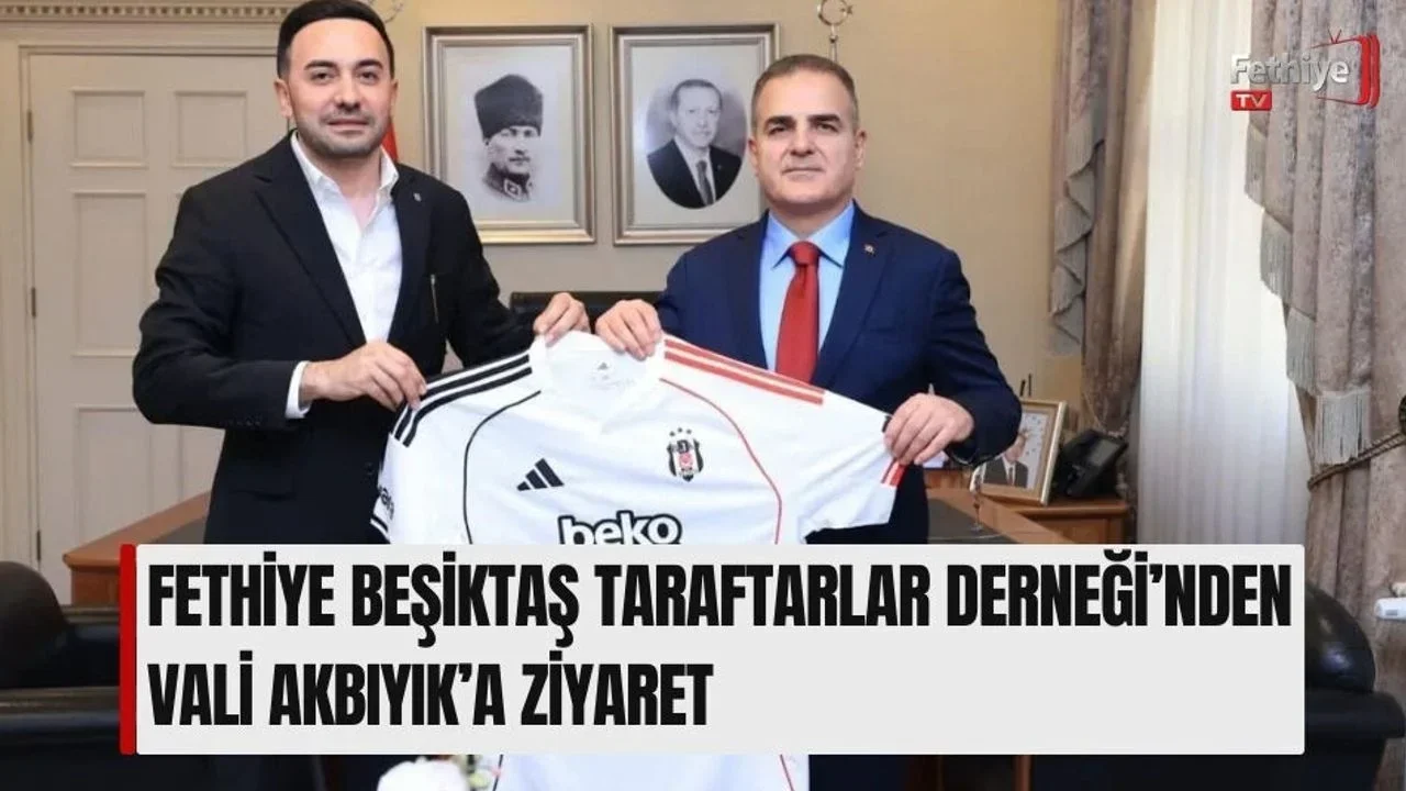 Fethiye Beşiktaş Taraftarlar Derneği’nden Vali Akbıyık’a Ziyaret
