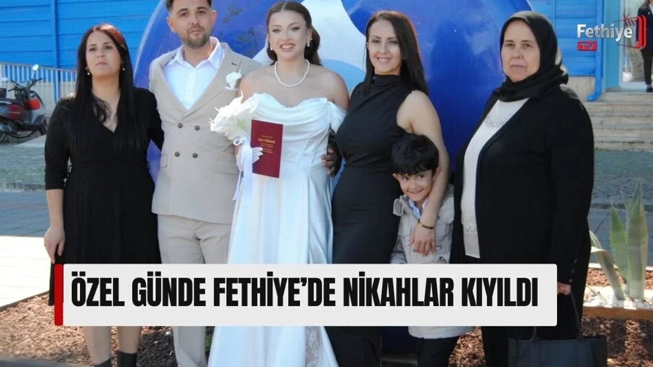 Özel Günde Fethiye’de Nikahlar Kıyıldı