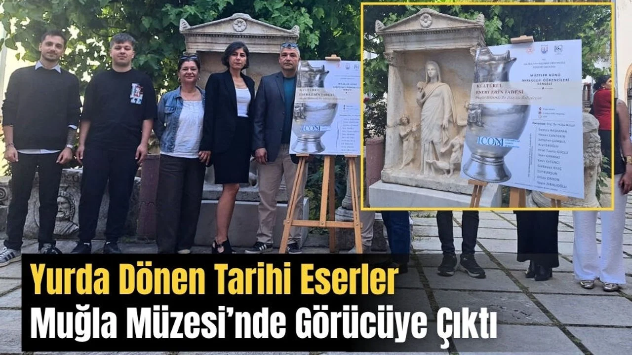 Yurda Dönen Tarihi Eserler Muğla Müzesi’nde Görücüye Çıktı