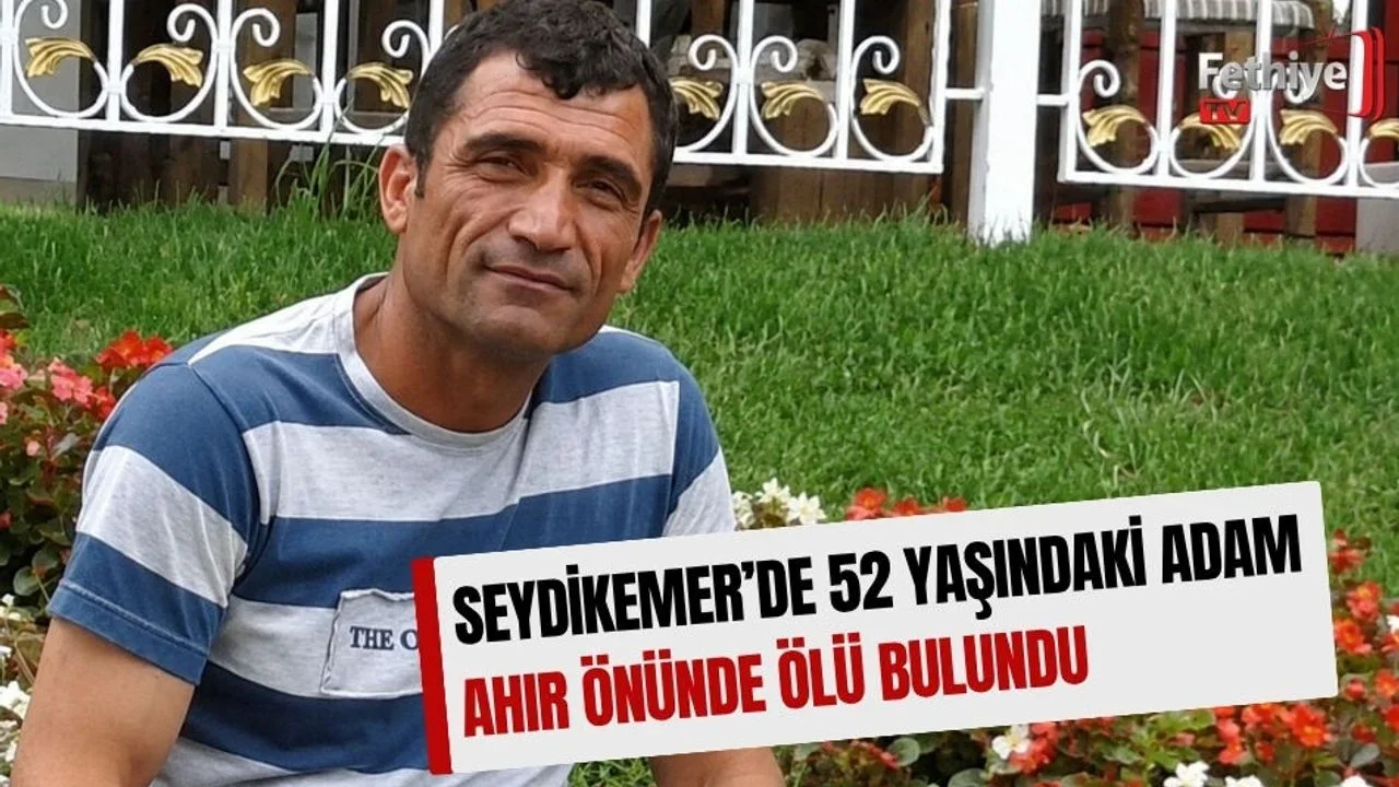 Seydikemer’de 52 Yaşındaki Adam Ahır Önünde Ölü Bulundu