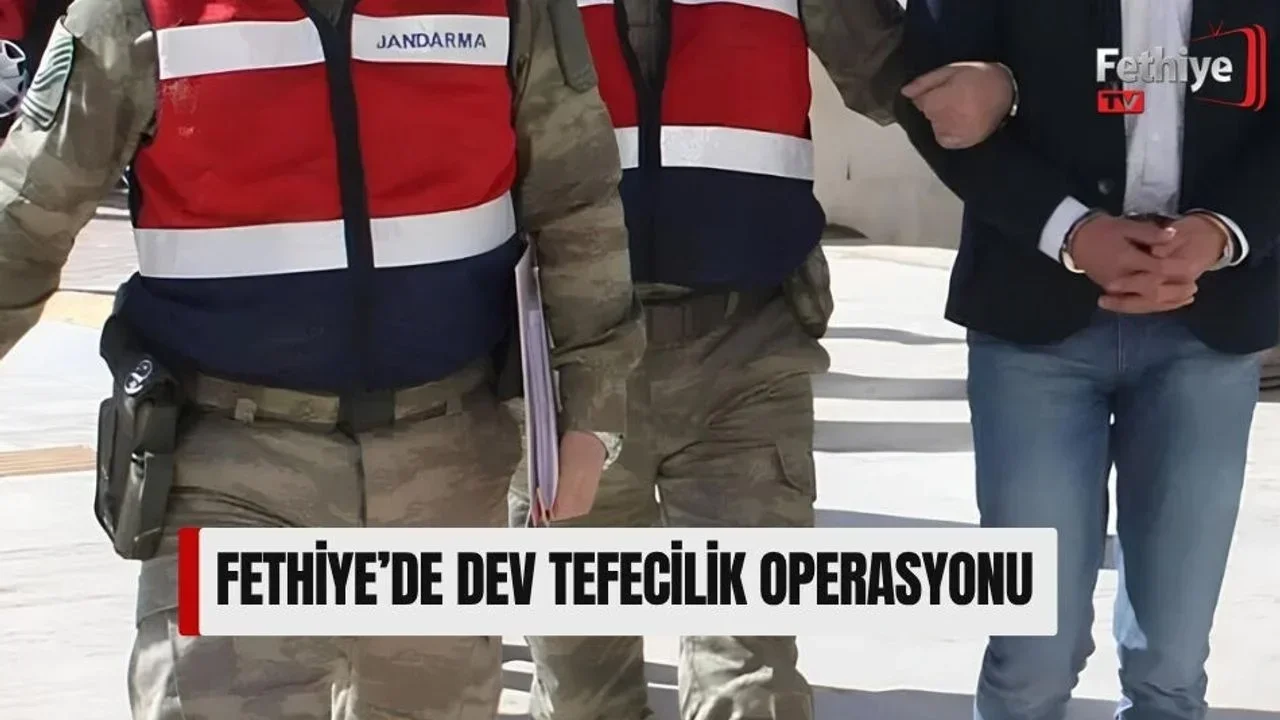 Fethiye’de Dev Tefecilik Operasyonu