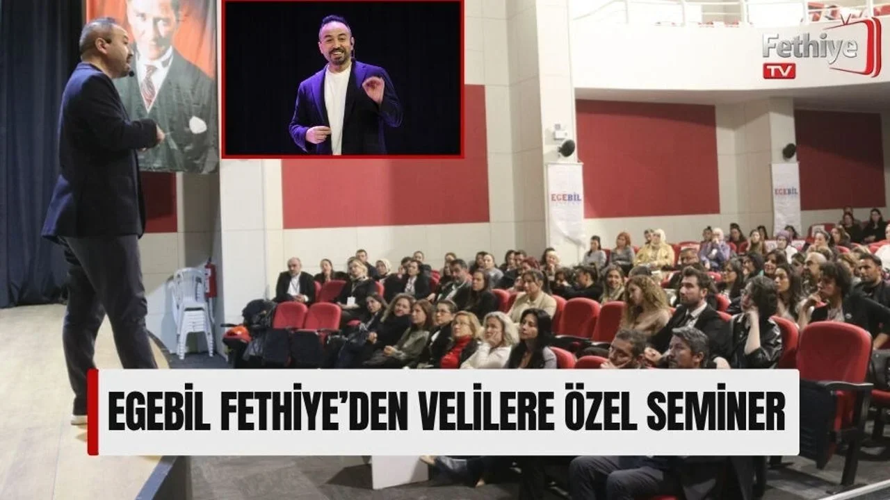 Egebil Fethiye’den Velilere Özel Seminer