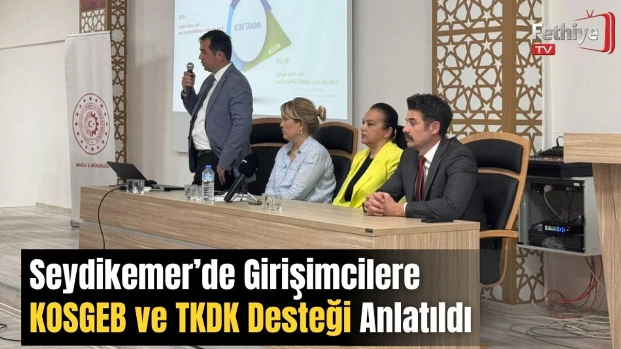 Seydikemer’de Girişimcilere KOSGEB ve TKDK Desteği Anlatıldı
