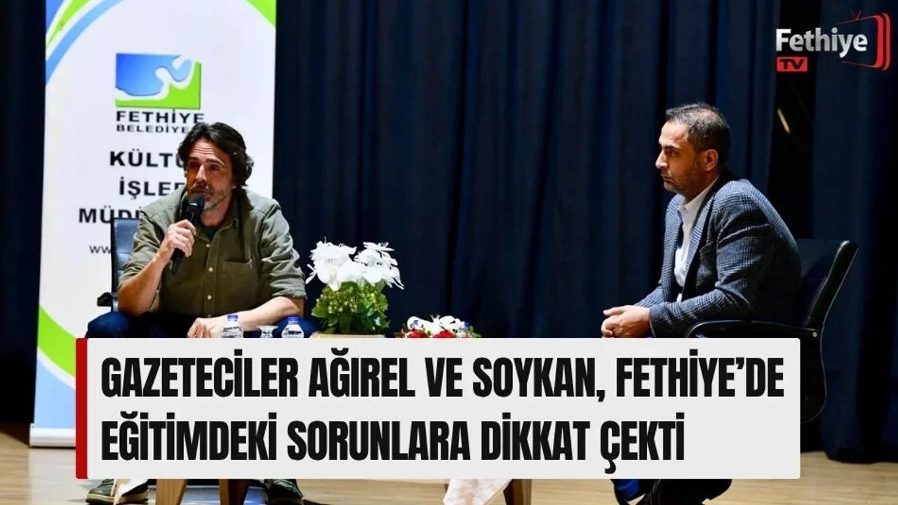 Gazeteciler Ağırel Ve Soykan, Fethiye’de Eğitimdeki Sorunlara Dikkat Çekti