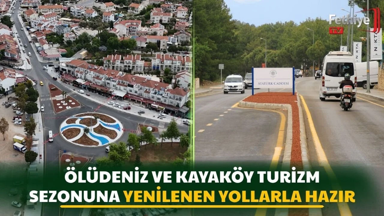 Ölüdeniz ve Kayaköy Turizm Sezonuna Yenilenen Yollarla Hazır