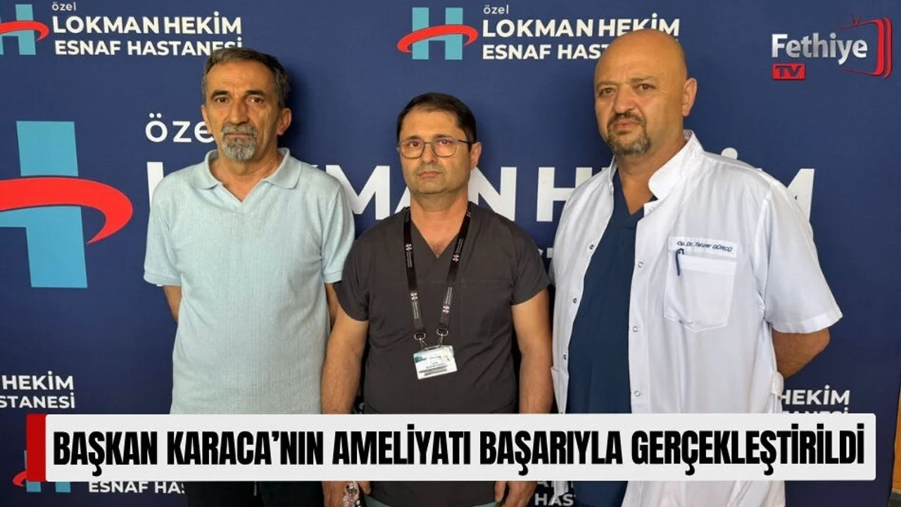 Başkan Karaca’nın Ameliyatı Başarıyla Gerçekleştirildi