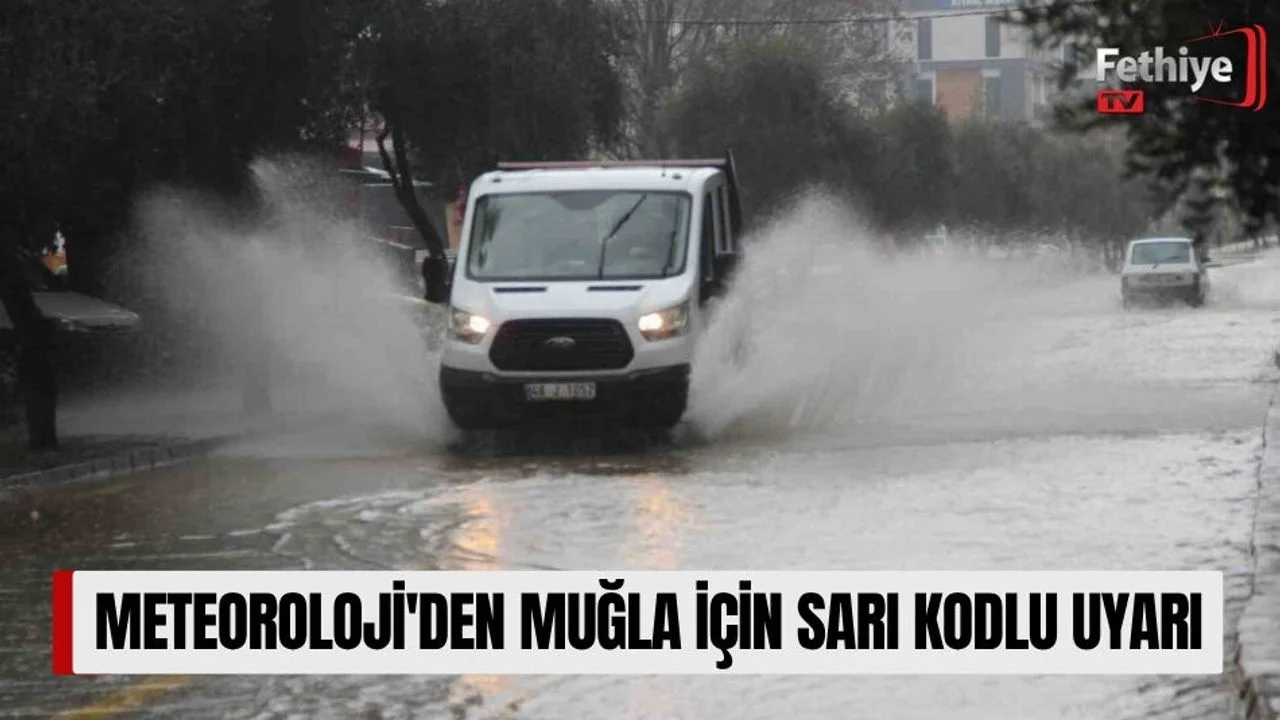 Meteoroloji'den Muğla İçin Sarı Kodlu Uyarı