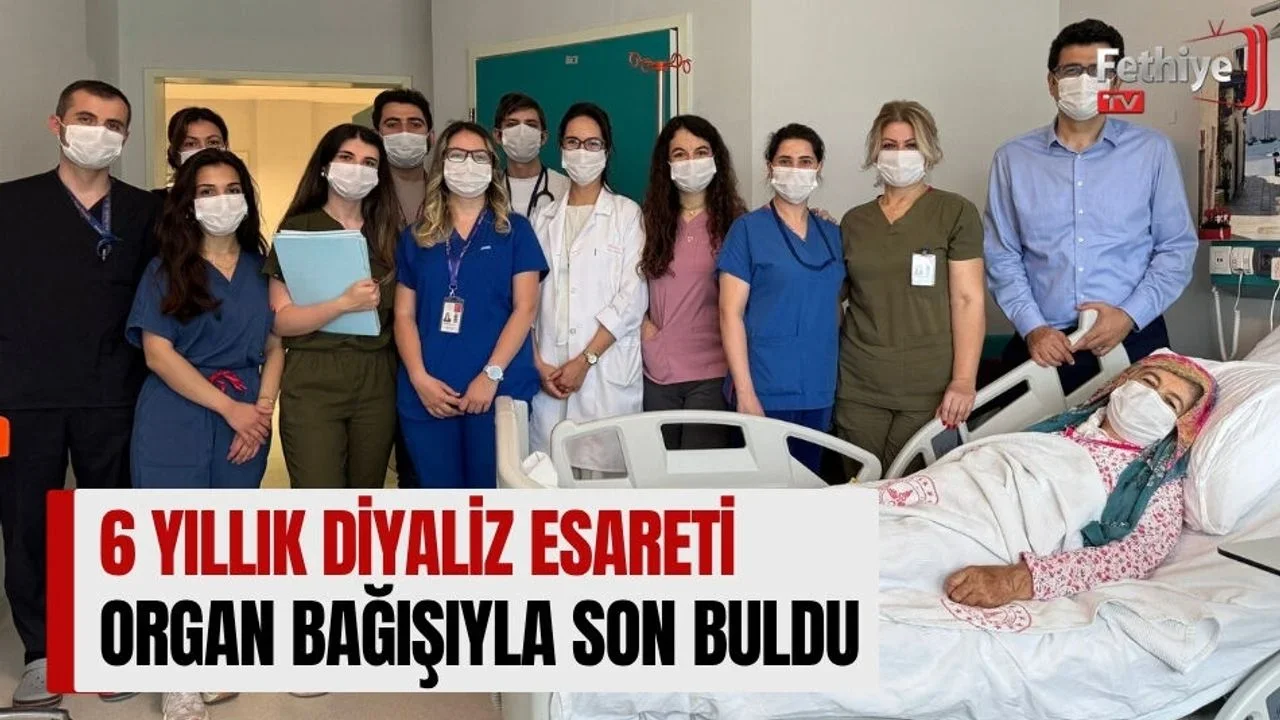 6 Yıllık Diyaliz Esareti Organ Bağışıyla Son Buldu