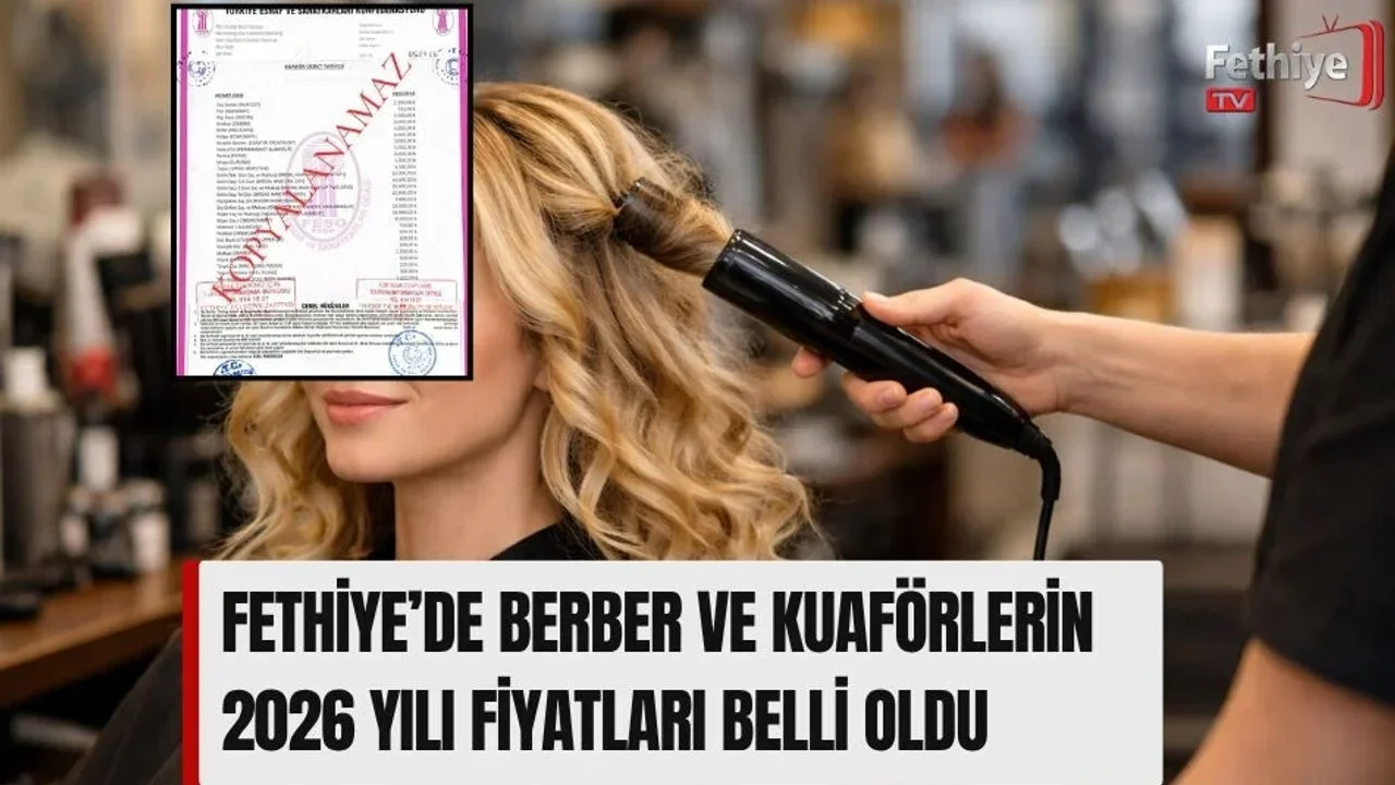 Fethiye’de Berber Ve Kuaförlerin 2026 Yılı Fiyatları Belli Oldu