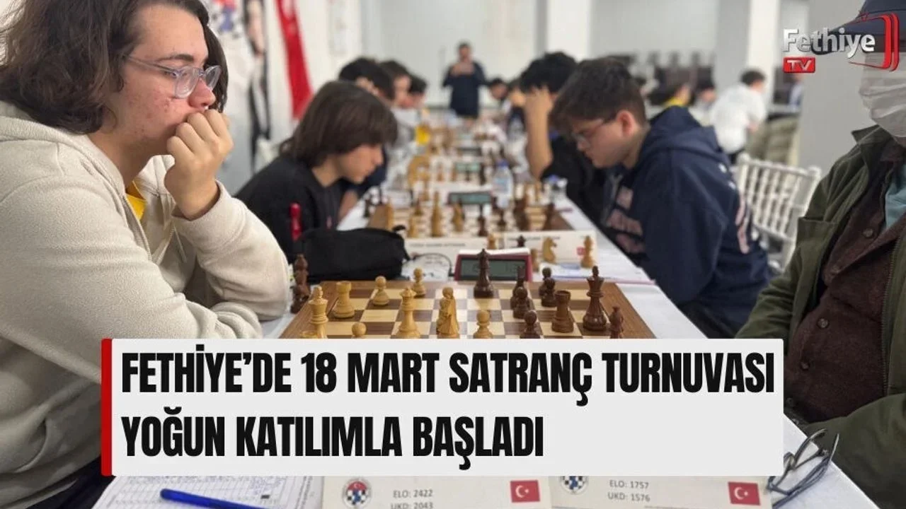 Fethiye’de 18 Mart Satranç Turnuvası Yoğun Katılımla Başladı