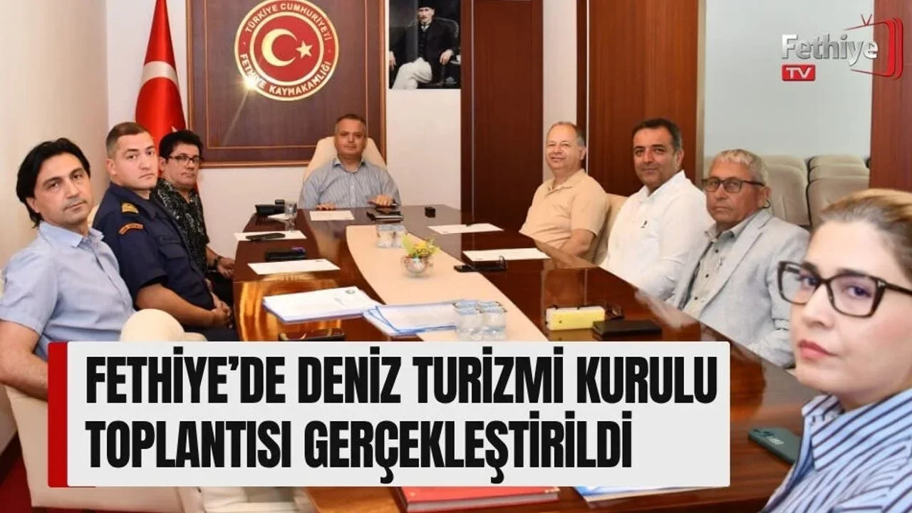 Fethiye’de Deniz Turizmi Kurulu Toplantısı Gerçekleştirildi