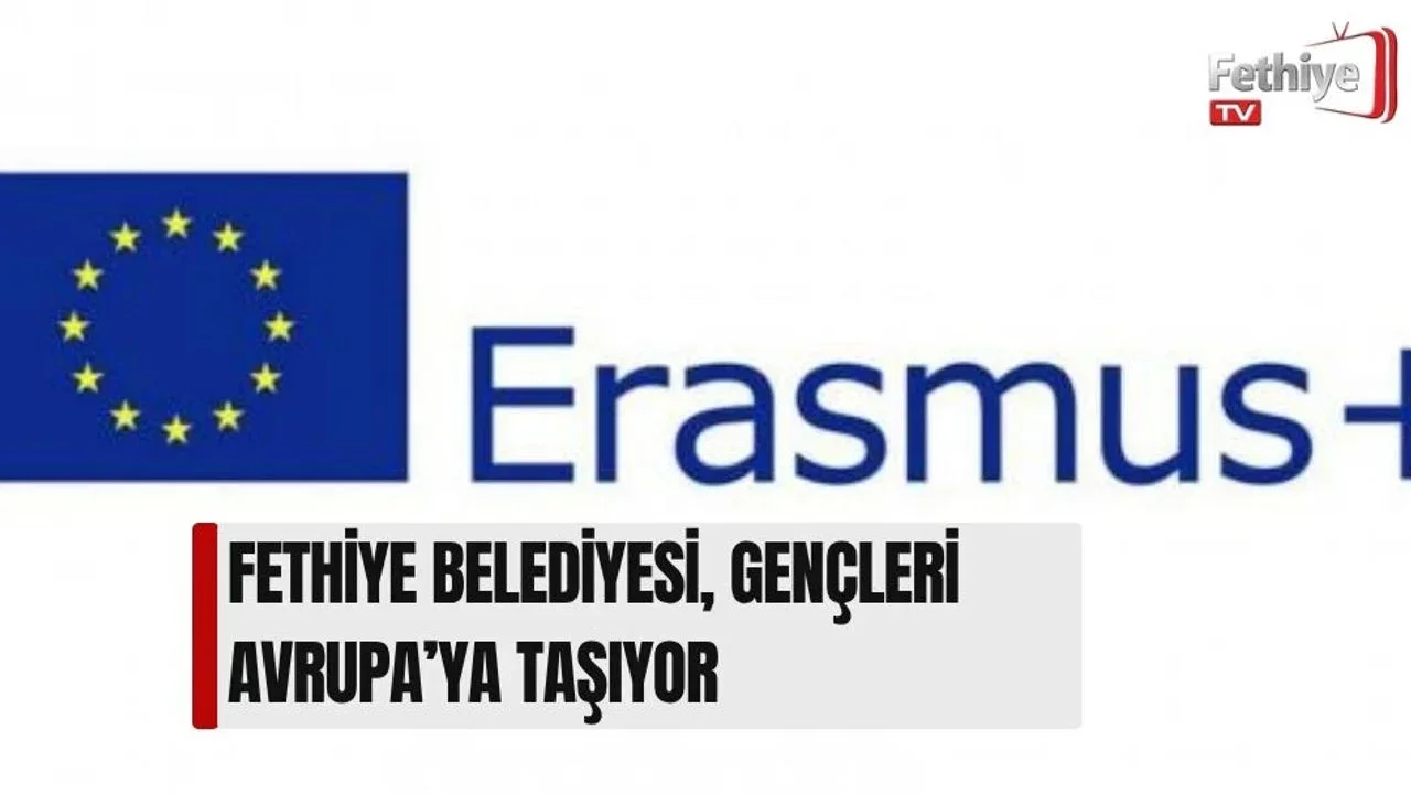 Fethiye Belediyesi, Gençleri Avrupa’ya Taşıyor