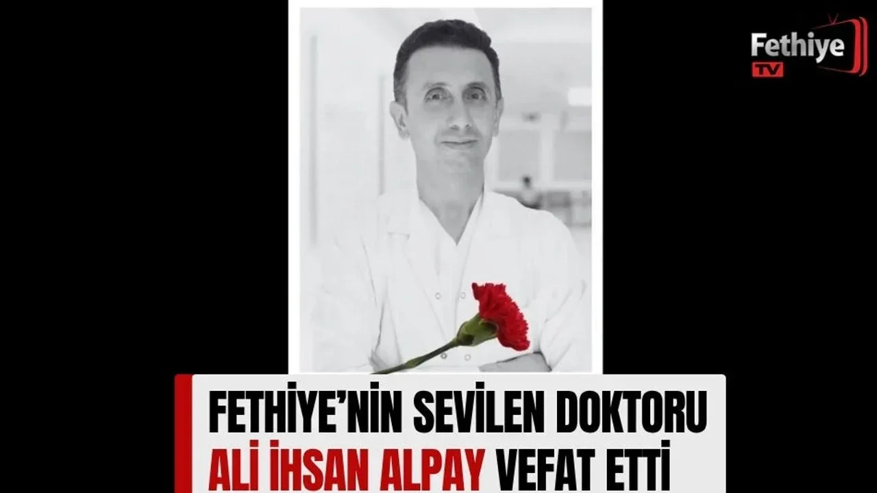 Fethiye’nin Sevilen Doktor Ali İhsan Alpay Vefat Etti