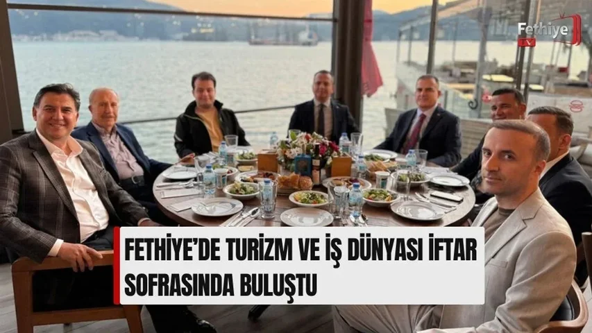 Fethiye’de Turizm ve İş Dünyası İftar Sofrasında Buluştu