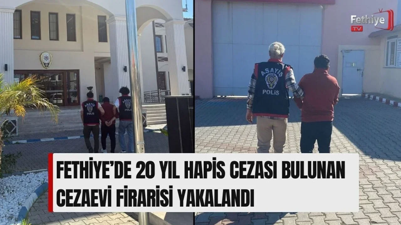 Fethiye’de 20 Yıl Hapis Cezası Bulunan Cezaevi Firarisi Yakalandı
