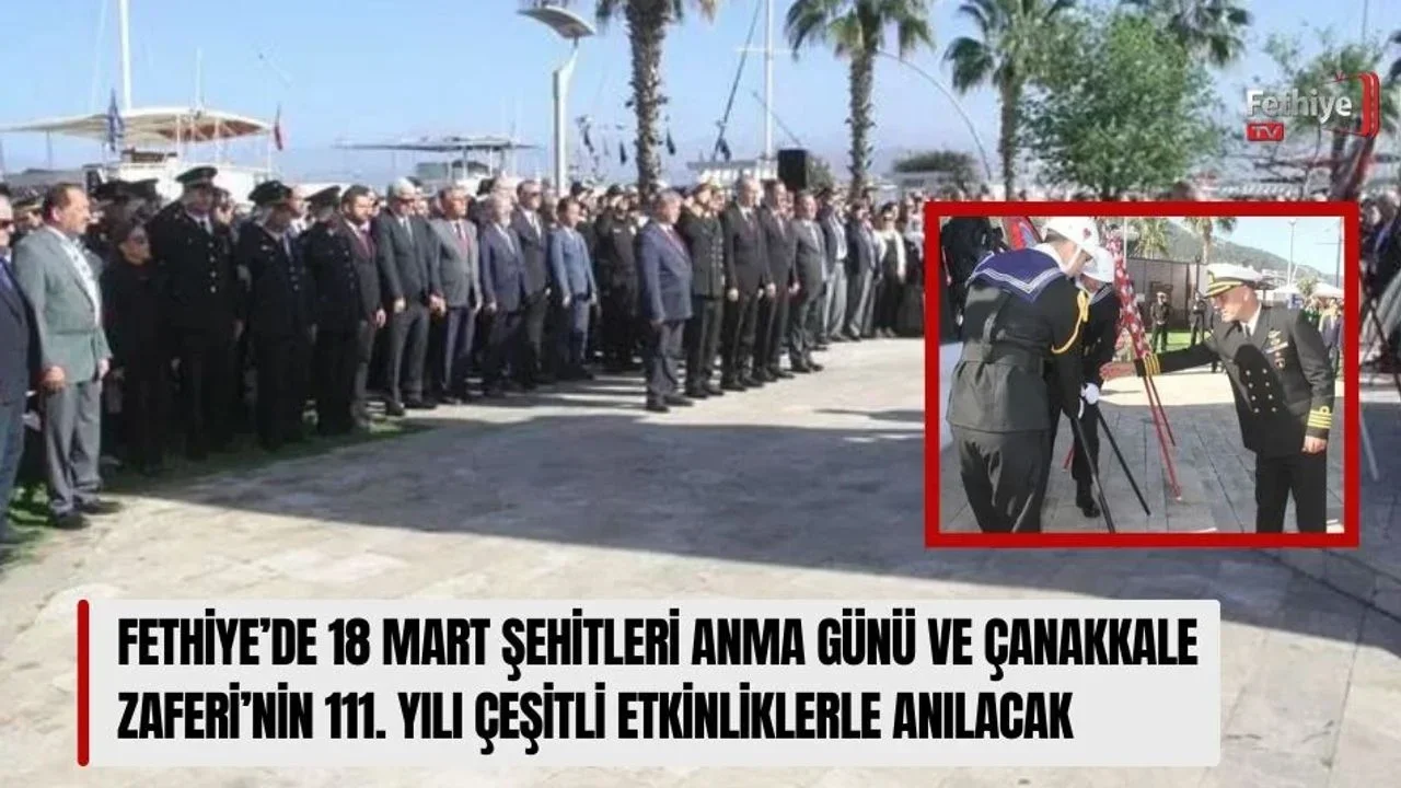 Fethiye’de 18 Mart Şehitleri Anma Günü Ve Çanakkale Zaferi’nin 111. Yılı Çeşitli Etkinliklerle Anılacak