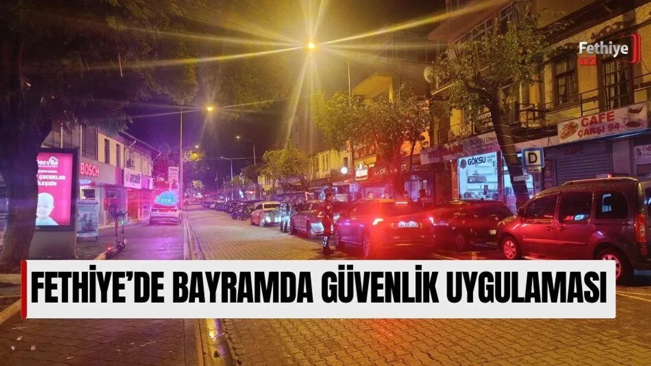 Fethiye’de Bayramda Güvenlik Uygulaması