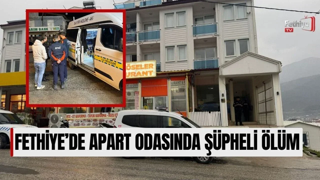 Fethiye’de Apart Odasında Şüpheli Ölüm