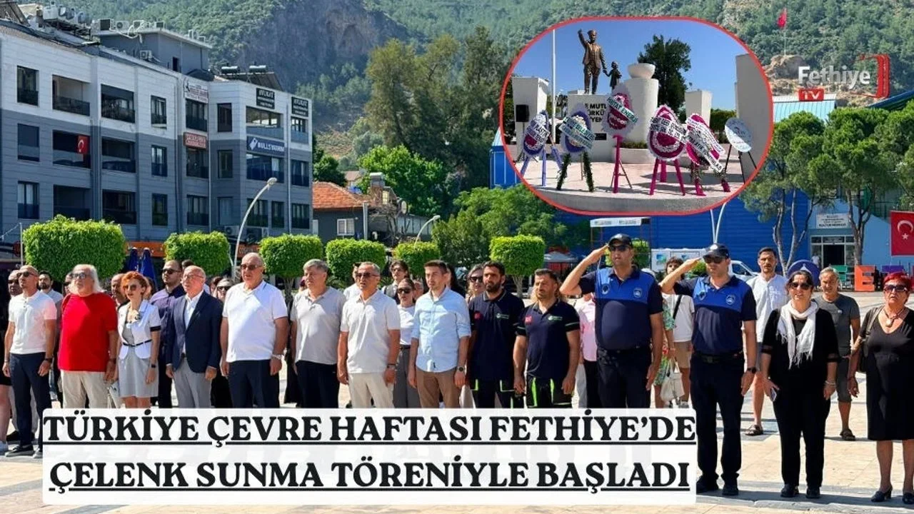 Türkiye Çevre Haftası Fethiye’de Çelenk Sunma Töreniyle Başladı