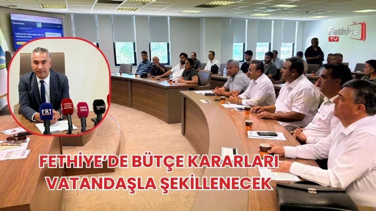 Fethiye’de Bütçe Kararları Vatandaşla Şekillenecek