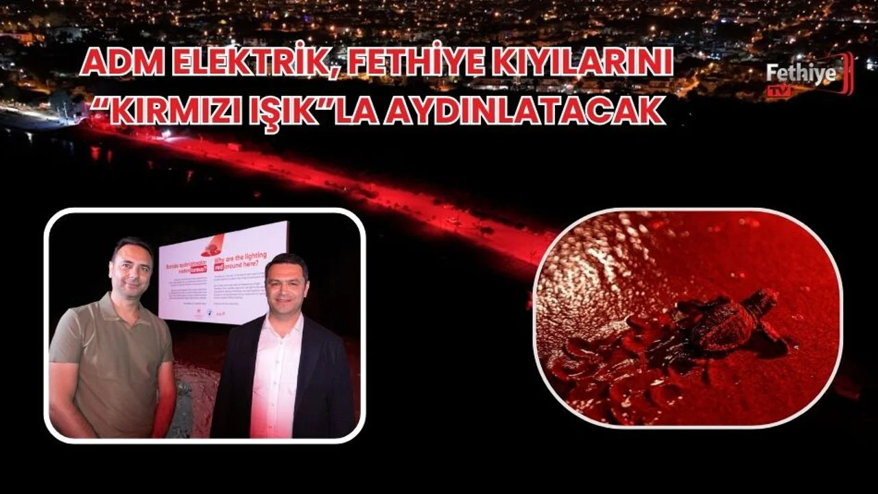 ADM Elektrik, Fethiye Kıyılarını “Kırmızı Işık”la Aydınlatacak
