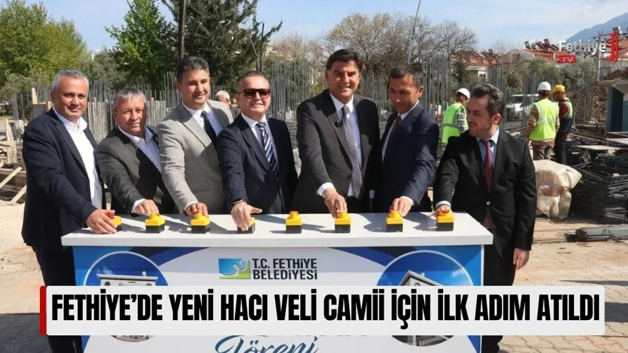 Fethiye’de Yeni Hacı Veli Camii İçin İlk Adım Atıldı