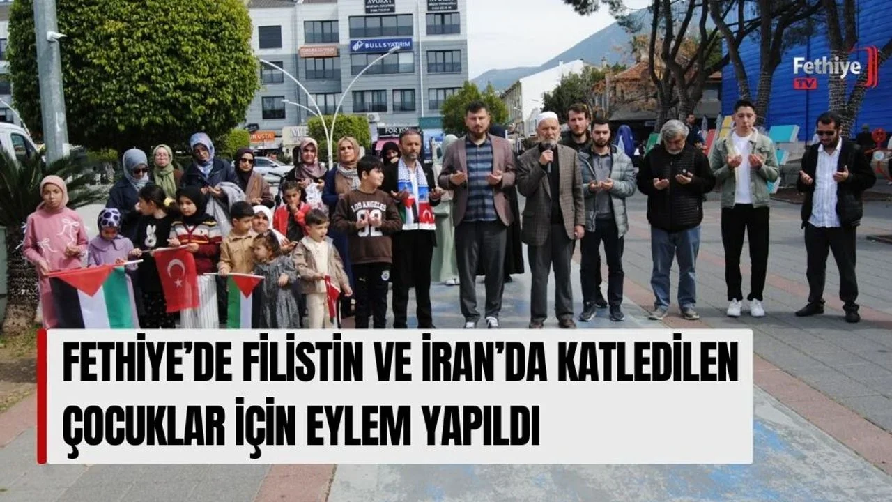 Fethiye’de Filistin Ve İran’da Katledilen Çocuklar İçin Eylem Yapıldı