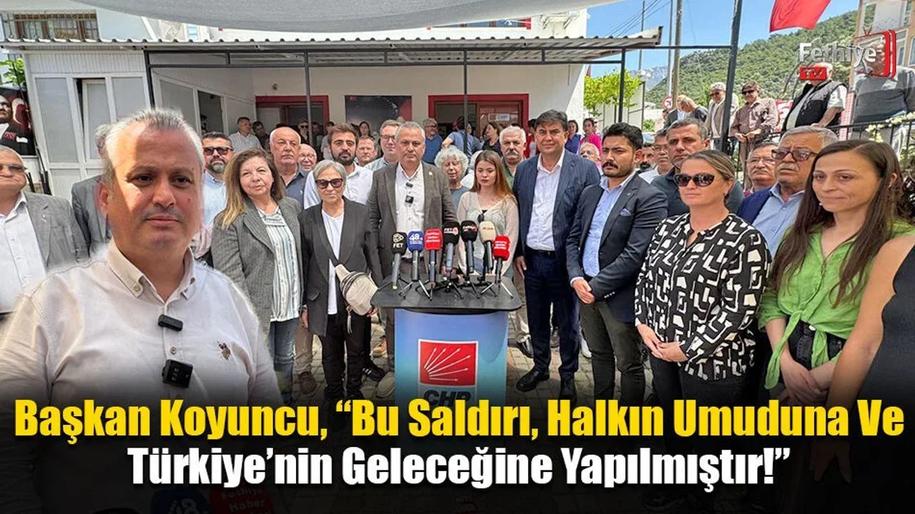 CHP Fethiye’den Özgür Özel’e Yapılan Saldırıya Sert Kınama