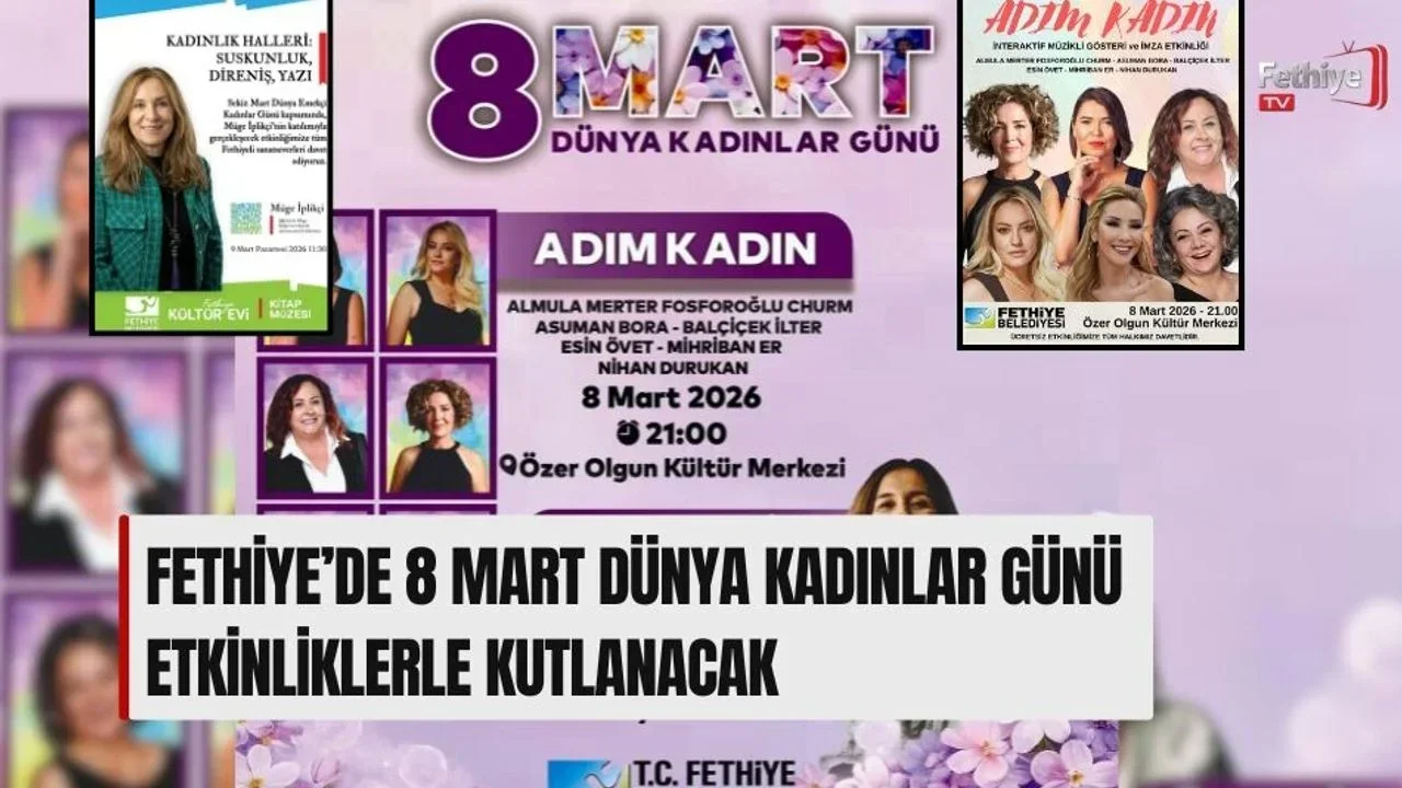 Fethiye’de 8 Mart Dünya Kadınlar Günü Etkinliklerle Kutlanacak
