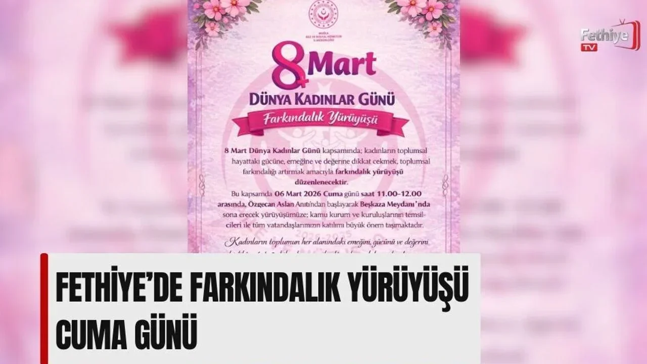 Fethiye’de Farkındalık Yürüyüşü Cuma Günü