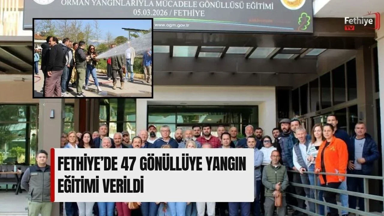 Fethiye’de 47 Gönüllüye Yangın Eğitimi Verildi