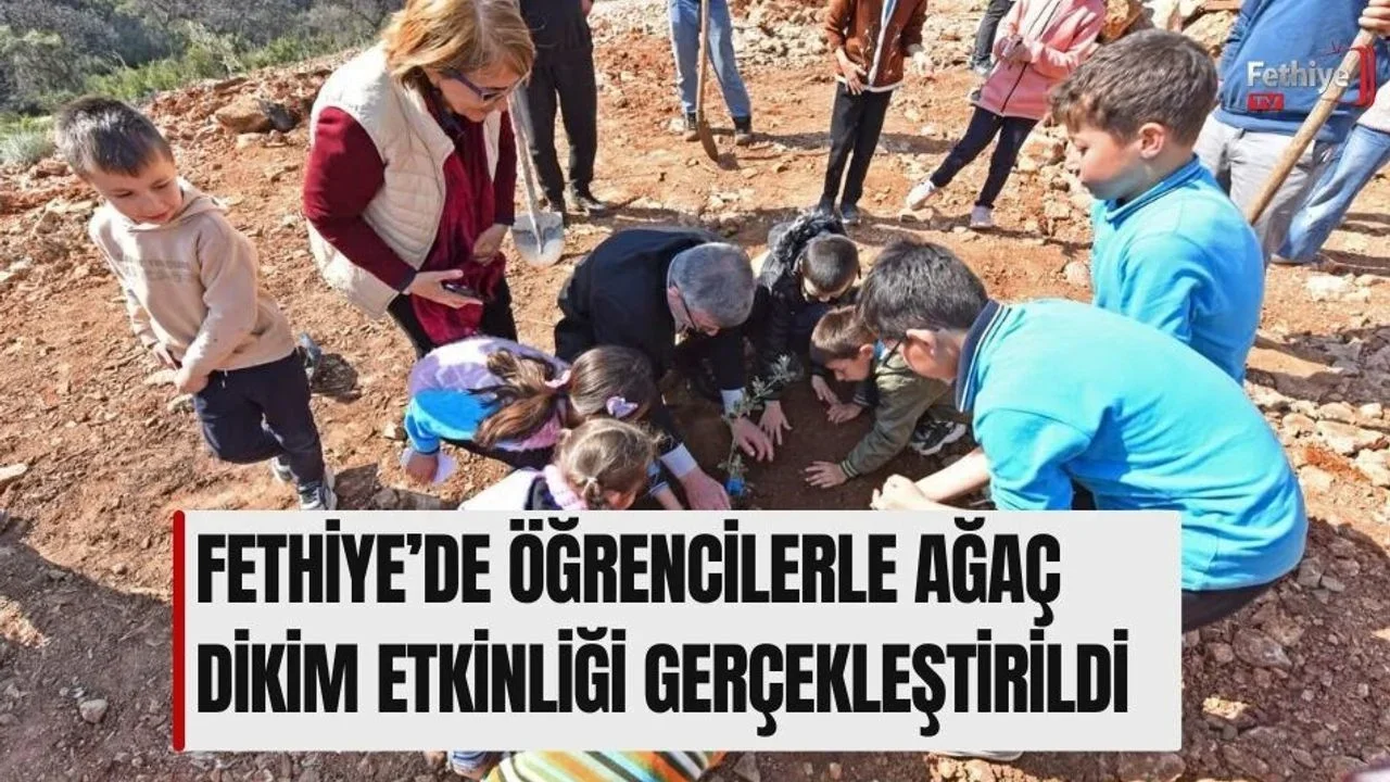 Fethiye’de Öğrencilerle Ağaç Dikim Etkinliği Gerçekleştirildi