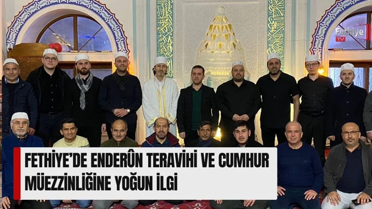 Fethiye’de Enderûn Teravihi Ve Cumhur Müezzinliğine Yoğun İlgi