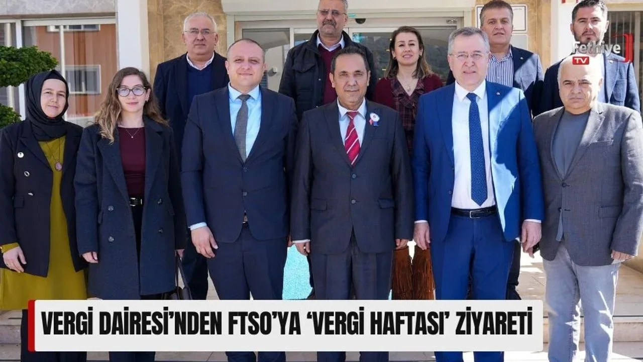 Fethiye Vergi Dairesi’nden FTSO’ya ‘Vergi Haftası’ Ziyareti