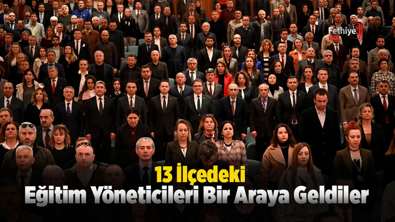13 İlçedeki Eğitim Yöneticileri Bir Araya Geldiler