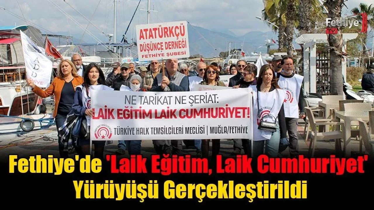 Fethiye'de 'Laik Eğitim, Laik Cumhuriyet' Yürüyüşü Gerçekleştirildi