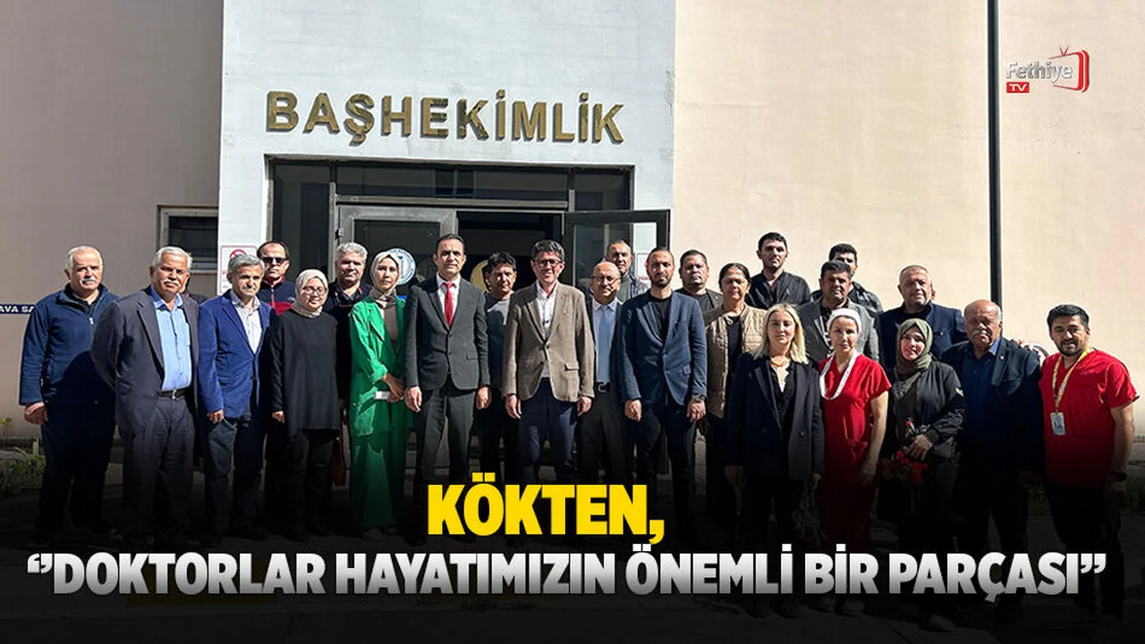Kökten, “Doktorlar Hayatımızın Önemli Bir Parçası”