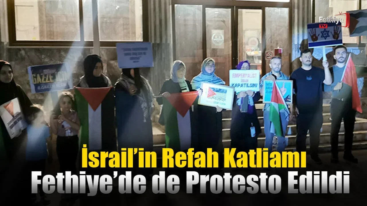 İsrail’in Refah Katliamı Fethiye’de de Protesto Edildi
