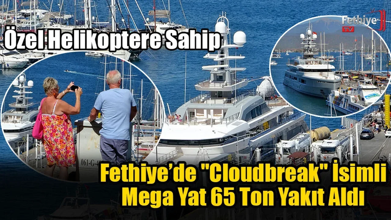 Fethiye’de "Cloudbreak" İsimli Mega Yat 65 Ton Yakıt Aldı
