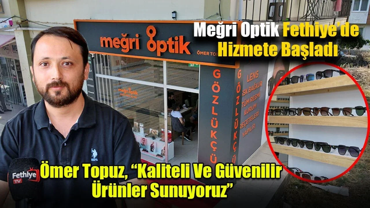 Meğri Optik Fethiye’de Hizmete Başladı