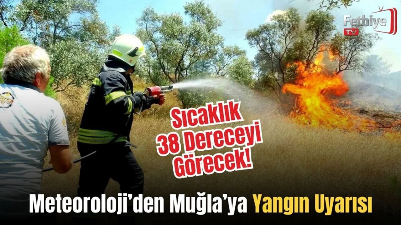 Meteoroloji’den Muğla’ya Yangın Uyarısı Sıcaklık 38 Dereceyi Görecek