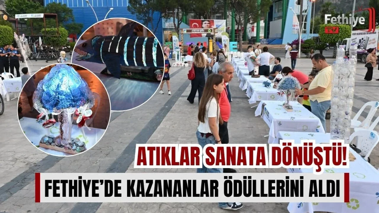 Atıklar Sanata Dönüştü! Fethiye’de Kazananlar Ödüllerini Aldı